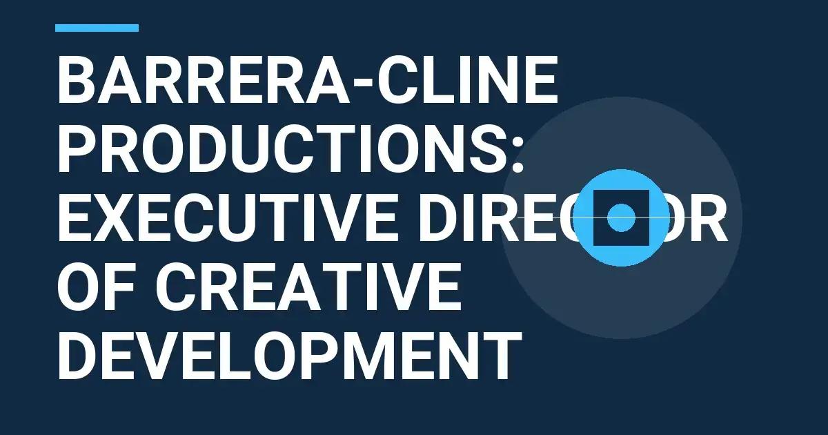 Barrera-Cline Productions: Executive Director of Creative Development