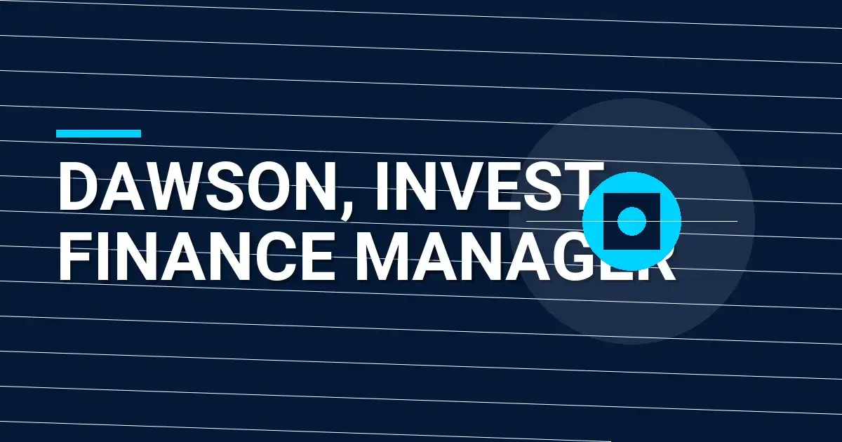 Dawson, Invest Finance Manager