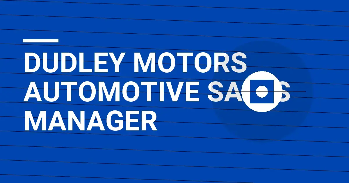 Dudley Motors Automotive Sales Manager