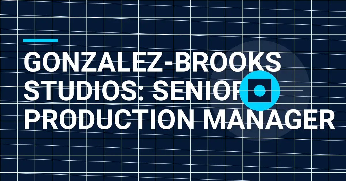 Gonzalez-Brooks Studios: Senior Production Manager