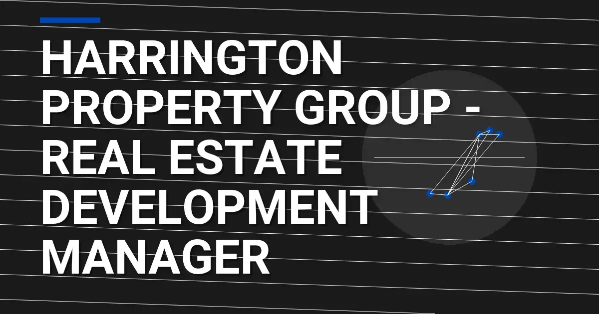 Harrington Property Group - Real Estate Development Manager