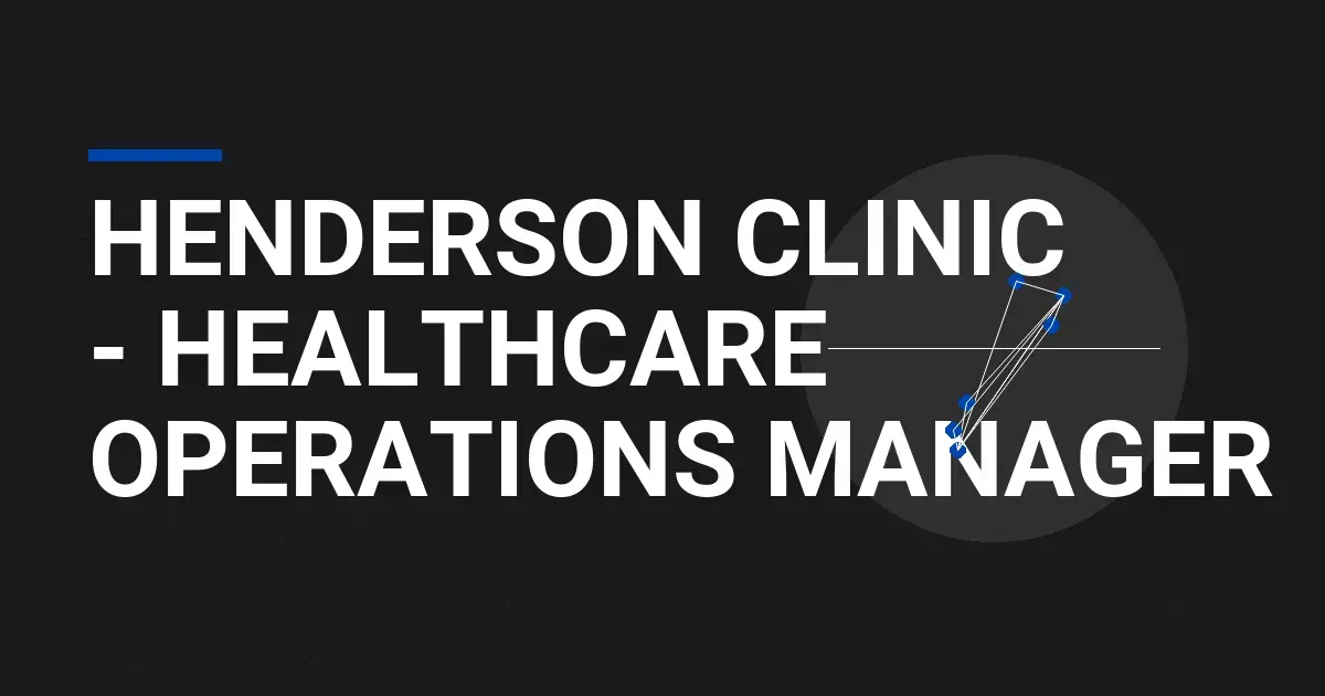 Henderson Clinic - Healthcare Operations Manager