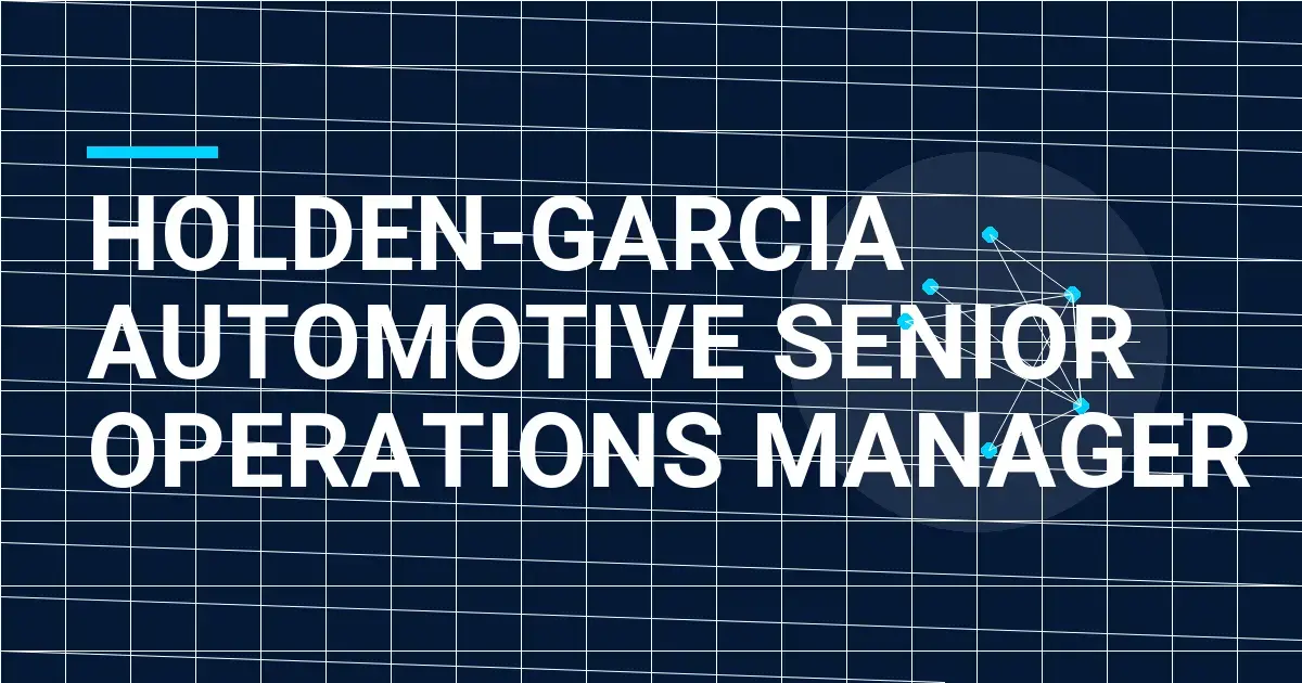 Holden-Garcia Automotive Senior Operations Manager