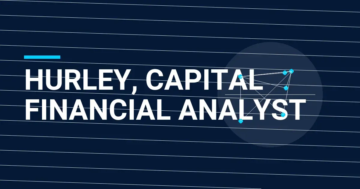Hurley, Capital Financial Analyst