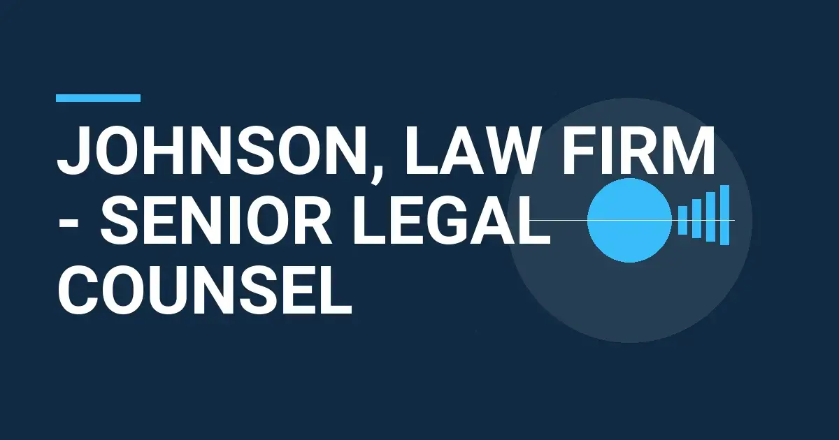 Johnson, Law Firm - Senior Legal Counsel