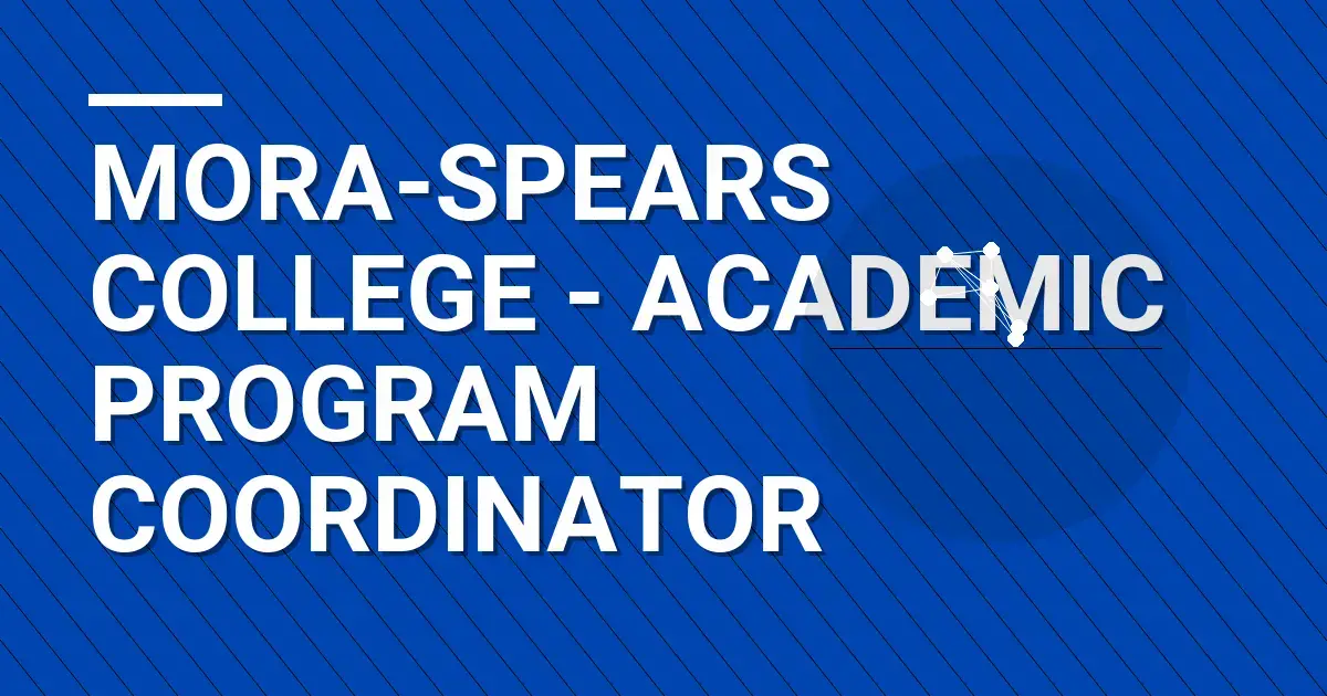 Mora-Spears College - Academic Program Coordinator