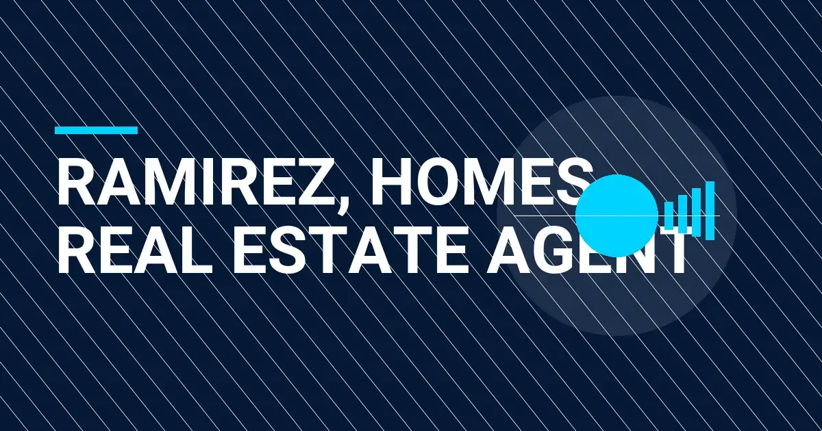 Ramirez, Homes Real Estate Agent