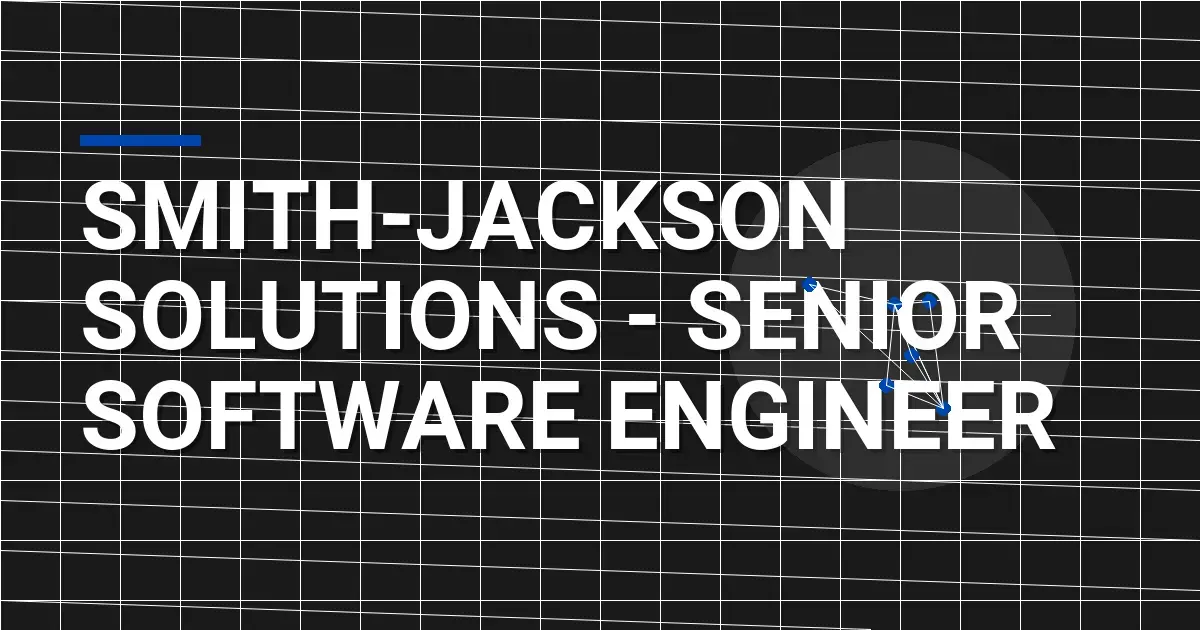 Smith-Jackson Solutions - Senior Software Engineer