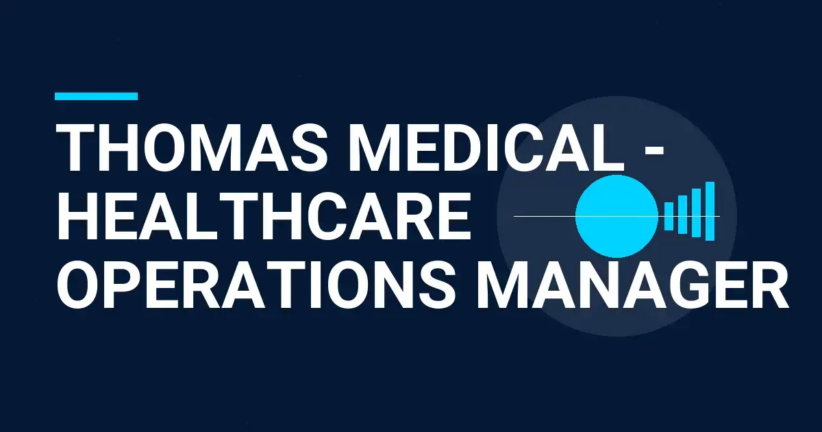 Thomas Medical - Healthcare Operations Manager