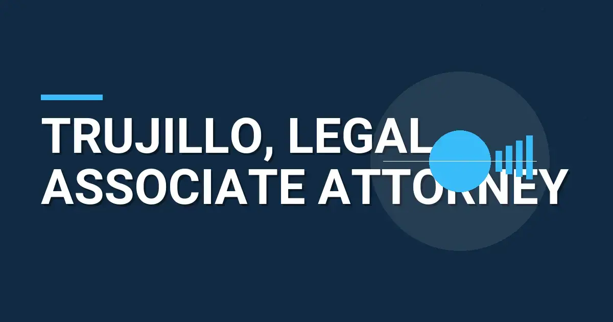 Trujillo, Legal Associate Attorney