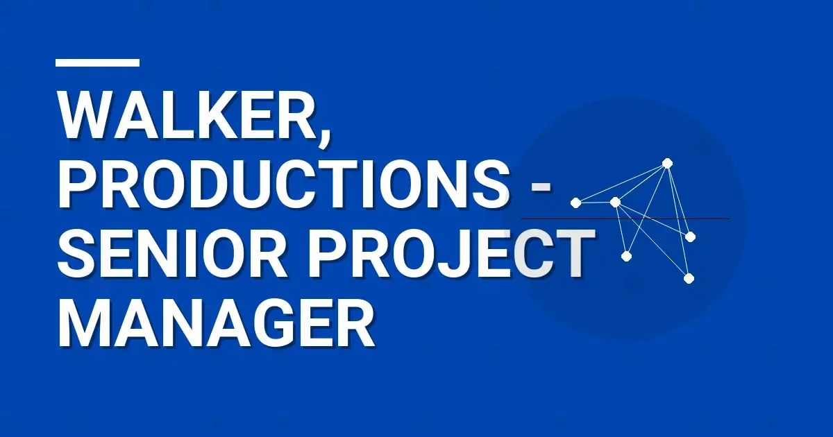 Walker, Productions - Senior Project Manager