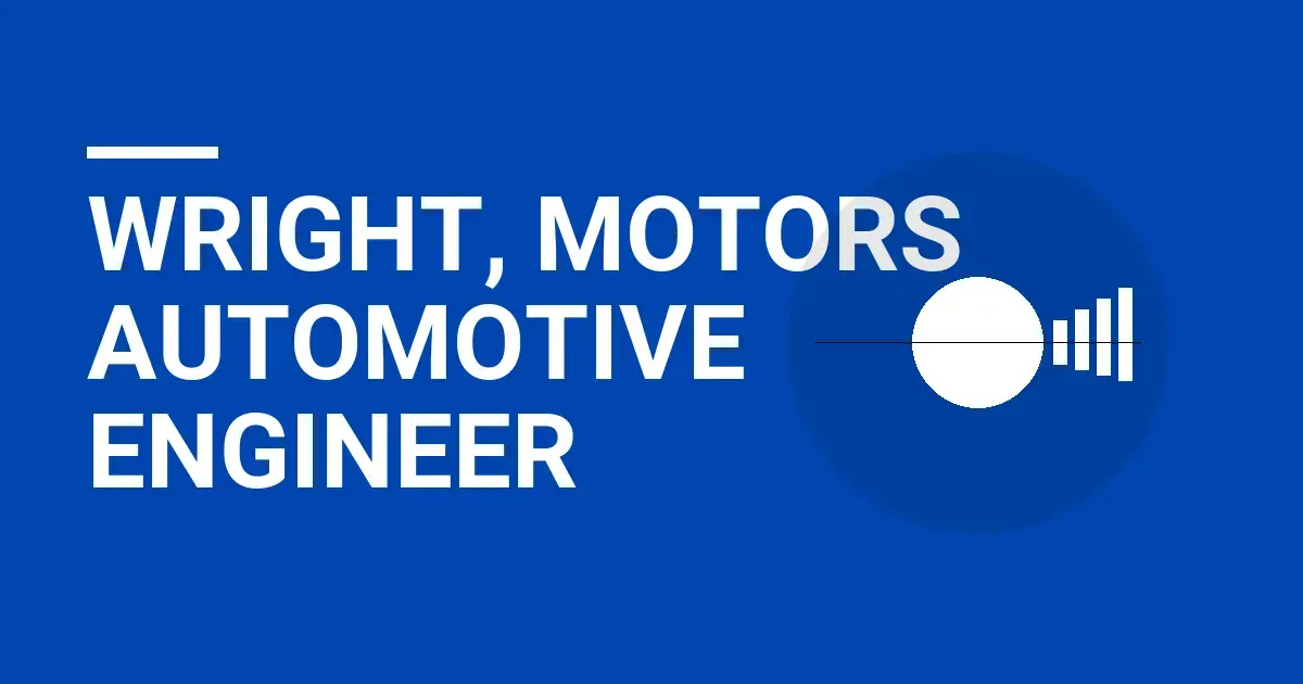 Wright, Motors Automotive Engineer