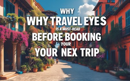 Why Travel Eyes Is a Must-Read Before Booking Your Next Trip