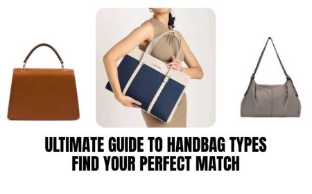 The Ultimate Guide to Handbag Types: Find Your Perfect Match