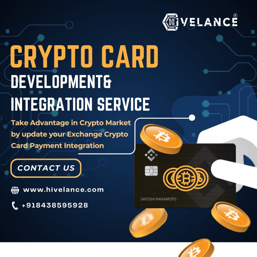 Empower Your Crypto Exchange with Seamless Crypto Card Development and Integration