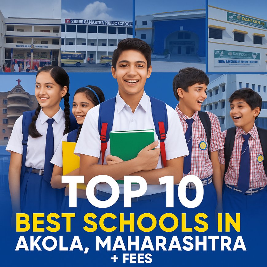 Best Schools in Akola City, Maharashtra – Top 10 CBSE & Private Schools