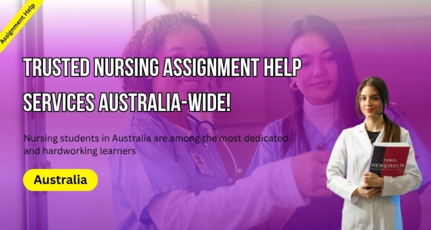 Trusted Nursing Assignment Help Services Australia-Wide!