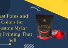 Best Fonts and Colors for Custom Mylar Bag Printing That Sell