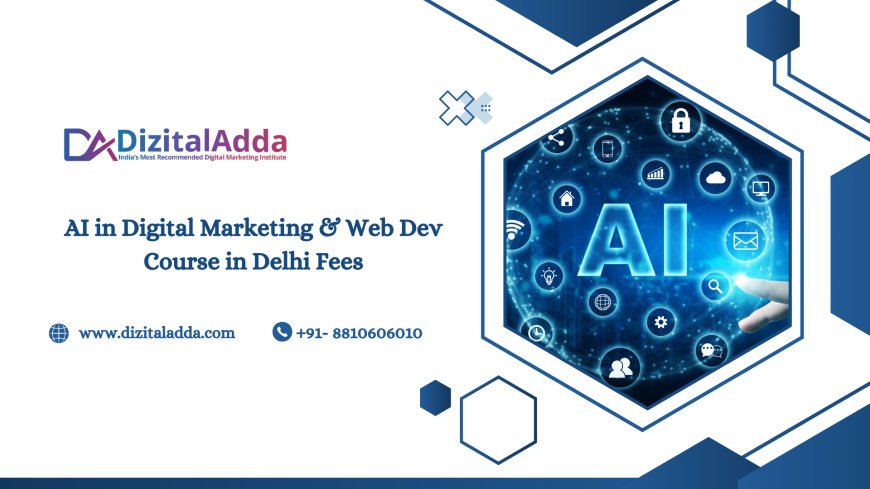 AI in Digital Marketing & Web Dev Course in Delhi Fees