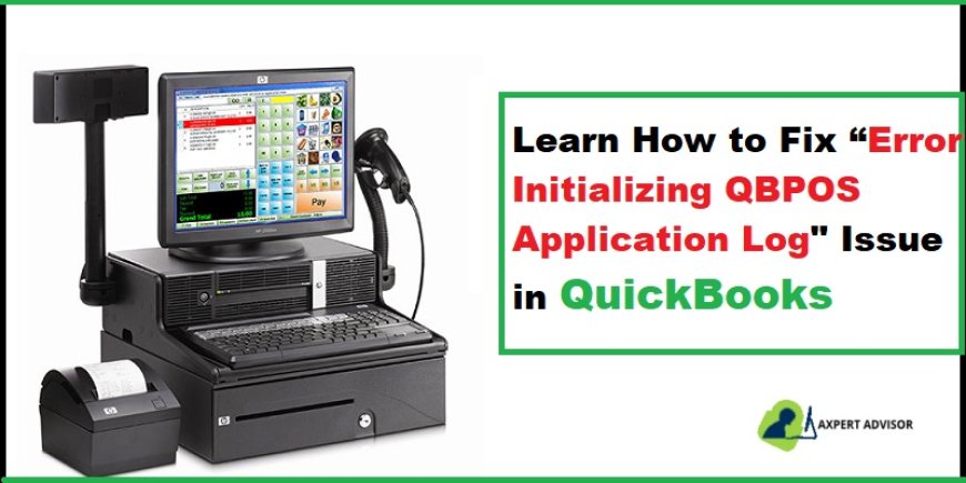 How to Fix Error Initializing QBPOS Application Log?