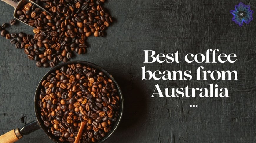 Shop the Best Coffee Beans from Australia – Artisan Quality