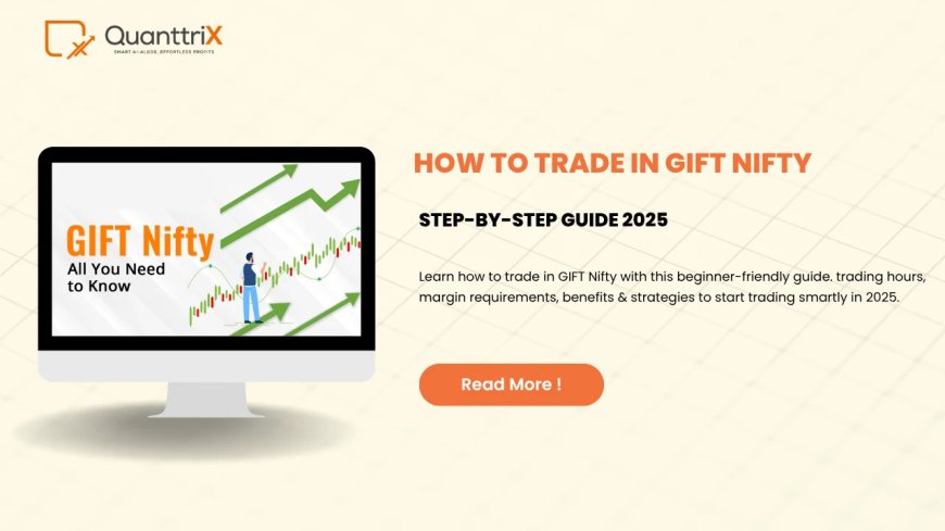 How to Trade in Gift Nifty – Easy Guide for Beginners
