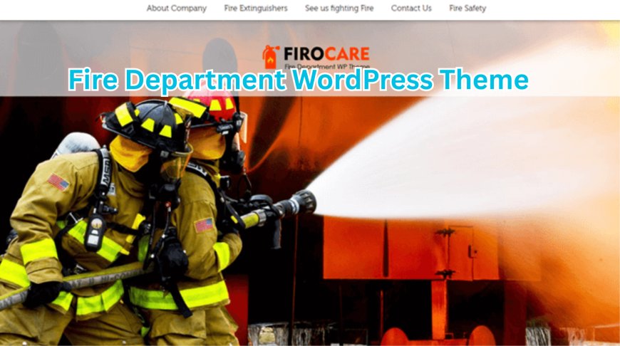 Is This The Best Fire Department WordPress Theme For You?