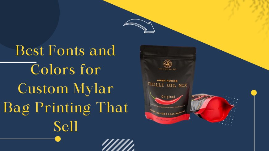 Best Fonts and Colors for Custom Mylar Bag Printing That Sell